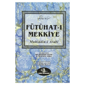 Fütûhat-ı Mekkiye / Muhiyiddin Arabi, Selahattin Alpay