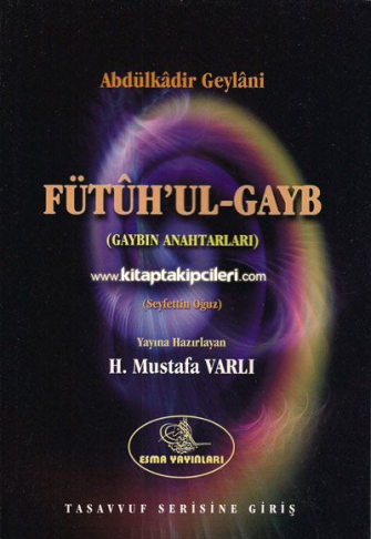 Fütuhul Gayb / Abdülkadir Geylâni / Haz: H. Mustafa Varlı 