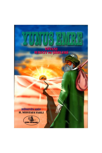 Yunus Emre Divanı, Hayatı, Şiirleri / H. Arif